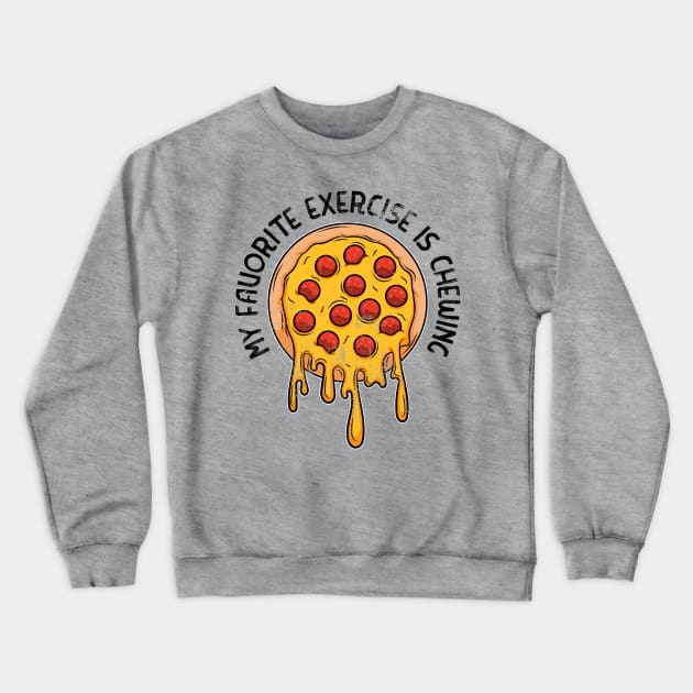 My favorite exercise is chewing funny pizza lovers Crewneck Sweatshirt by emmjott